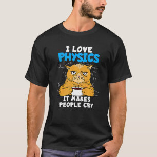 T-shirt J'Aime La Physique, Ça Fait Pleurer Les Gens Pour