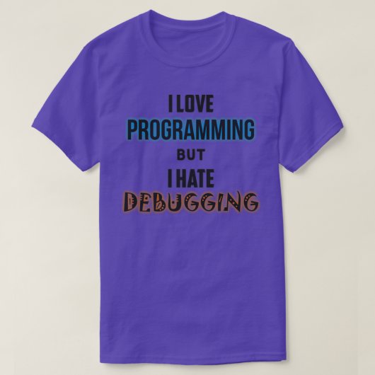 T-shirt J'aime la programmation mais je déteste le débogag (Design devant)