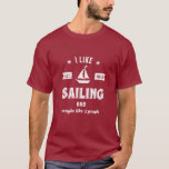 T-shirt J'aime la voile et peut-être comme 3 personnes amu<br><div class="desc">Design amusant et humoristique pour ceux qui aiment aller à la voile sur un bateau, yacht ou bateau, bon à la navigation maritime et sentir le vent. Marchandises vintages et rétro cool pour marin, capitaine de navire ou capitaine de bateau. Parfait pour les amateurs de sports de loisir. Portez vos...</div>