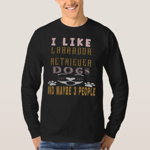 T-shirt J'Aime Labrador Retriever Et Peut-Être 3 Personnes