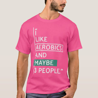 T-shirt J'aime l'aérobic et peut-être 3 personnes