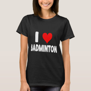 T-shirt J'aime le badminton - Cœur Mignon Drôle Sports