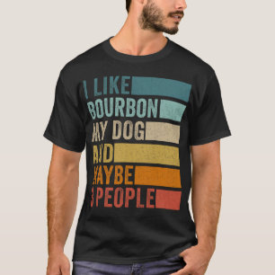 T-shirt J'aime le bourbon, mon chien et peut-être 3 person
