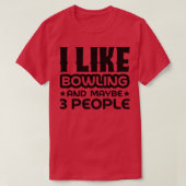 T-shirt J'aime le bowling et peut-être 3 personnes (Design devant)