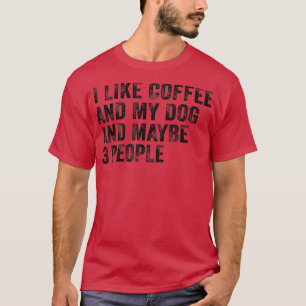 T-shirt J'aime le café et mon chien et peut-être 3 personn