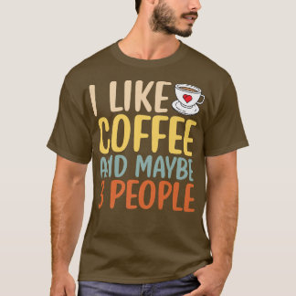 T-shirt J'aime le café et peut-être que les gens sarcastiq