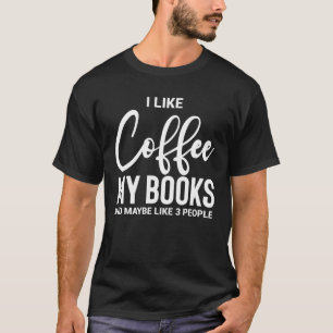 T-shirt J'aime le café, mes livres et peut-être environ 3 