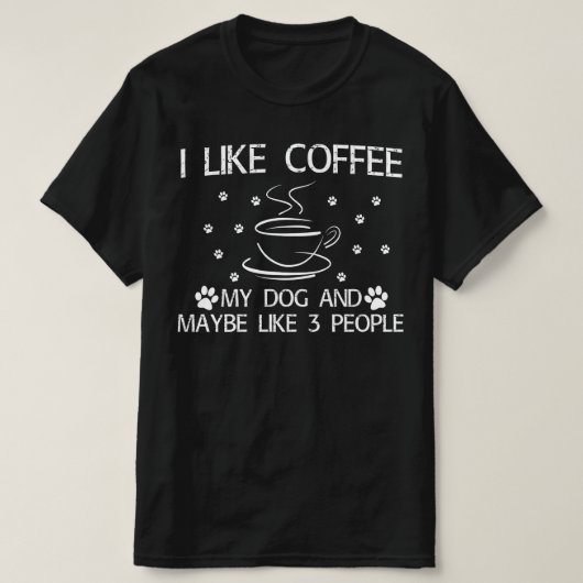 T-shirt j'aime le café mon chien et peut-être 3 personnes (Design devant)