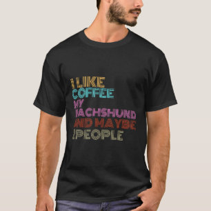 T-shirt J'Aime Le Café Mon Dachshund Et Peut-Être Les Gens