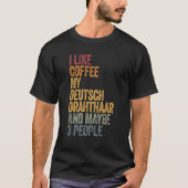T-shirt J'Aime Le Café Mon Deutsch Drahthaar Et Peut-Être (Devant)