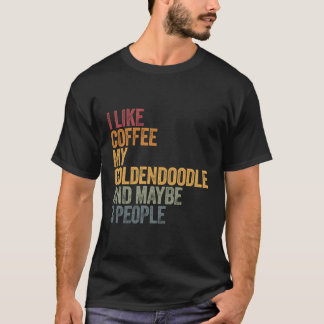 T-shirt J'Aime Le Café Mon Goldendoodle Et Peut-Être 3 Per