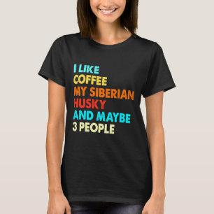T-shirt J'Aime Le Café Mon Husky Sibérien Et Peut-Être Tro