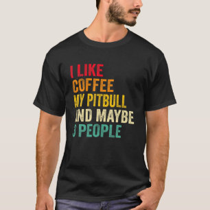 T-shirt J'Aime Le Café Mon Pitbull Et Peut Être 3 Personne