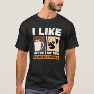 T-shirt J'aime le café, mon pug et peut-être 3 personnes