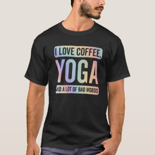 T-shirt J'Aime Le Café Yoga Et Les Mauvais Mots Drôle Yoga