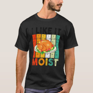 T-shirt J'aime le costume de Thanksgiving humide Jour de l