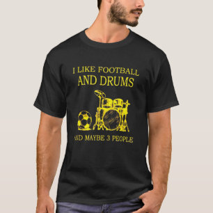 T-shirt J'Aime Le Football Et Les Drums Et Peut-Être 3 Per