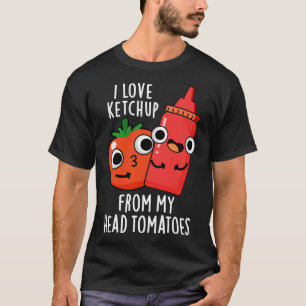 T-shirt J'Aime Le Ketchup De Ma Tête Tomates Drôle Nourrit