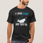 T-shirt J'aime le poisson plus que vous  Pêche (Devant)