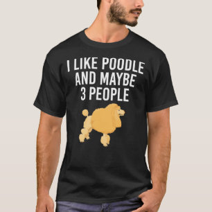 T-shirt J'Aime Le Poodle Et Peut-Être 3 Personnes Amoureux