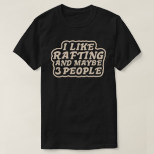 T-shirt J'aime le rafting et peut-être 3 personnes