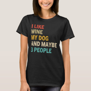 T-shirt J'Aime Le Vin Mon Chien Et Peut-Être 3 Personnes V