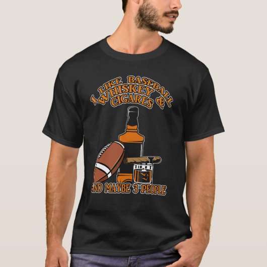 T-shirt J'Aime Le Whiskey De Baseball Et Les Cigars Et Peu (Devant)