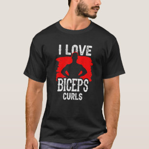 T-shirt J'Aime Les Biceps Curls Entraînement Curl Says Mus