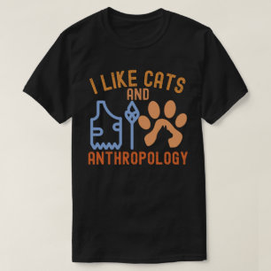 T-shirt J'aime les chats et l'anthropologie, Citations d'a