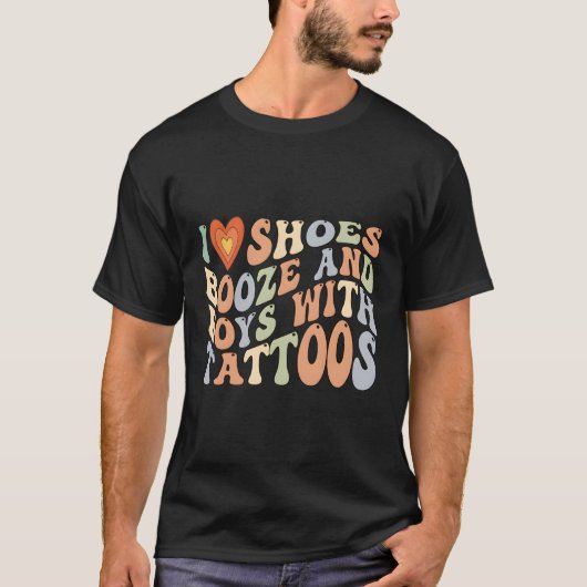 T-shirt J'Aime Les Chaussures Booze Et Avec Des Tatouages (Devant)