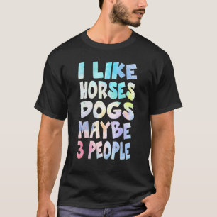 T-shirt J'Aime Les Chevaux Chiens Et Peut-Être 3 Personnes