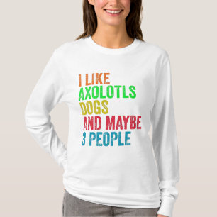 T-shirt J'Aime Les Chiens D'Axolotls Et Peut-Être 3 Person