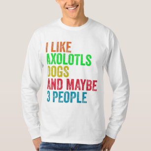 T-shirt J'Aime Les Chiens D'Axolotls Et Peut-Être 3 Person
