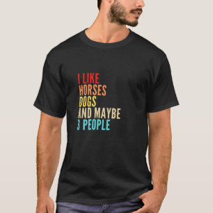 T-shirt J'aime les chiens de chevaux et peut-être 3 person