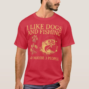 T-shirt J'Aime Les Chiens Et La Pêche Peut-Être 3 Personne