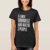 T-shirt J'Aime Les Écureuils Et Peut-Être 3 Gens D'Écureui (Devant)
