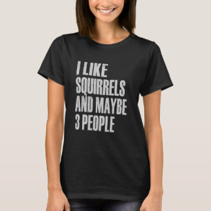 T-shirt J'Aime Les Écureuils Et Peut-Être 3 Gens D'Écureui