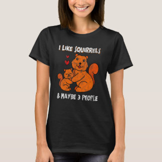T-shirt J'aime les écureuils et peut-être 3 personnes Anim