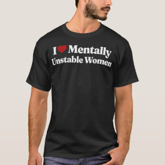 T-shirt J'Aime Les Femmes Mentalement Instables