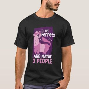 T-shirt J'Aime Les Ferrets Et Peut-Être 3 Personnes Ferret