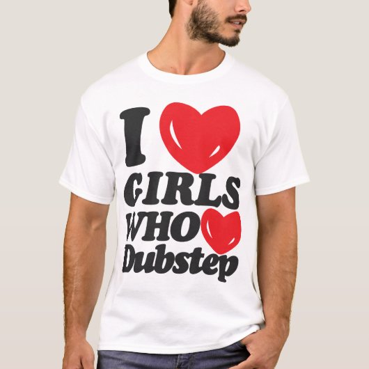 T-shirt J'aime les filles qui aiment Dubstep ! (Devant)