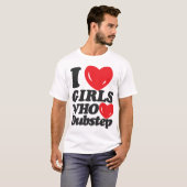 T-shirt J'aime les filles qui aiment Dubstep ! (Devant entier)