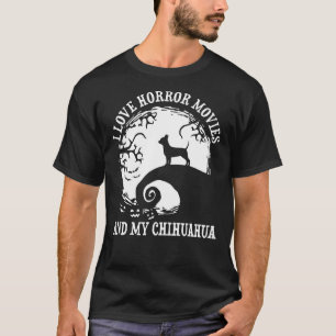 T-shirt J'Aime Les Films D'Horreur Et Mon Chihuahua Chihua