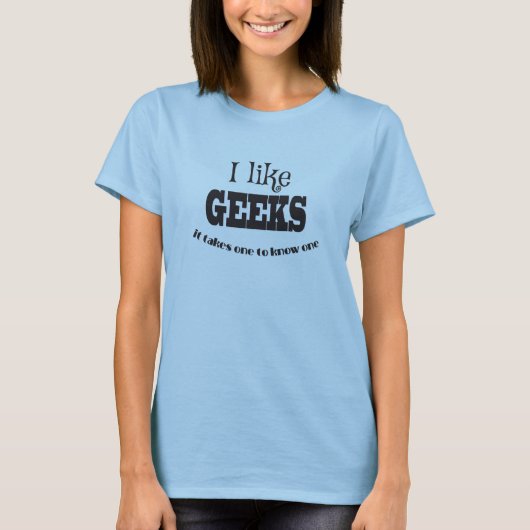 T-shirt J'Aime Les Geeks, Je N'Aime QUE Les Éternels. (Devant)