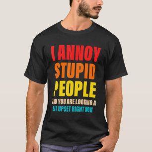 T-shirt J'Aime Les Gens Stupides Et Vous Regardez Un Peu E