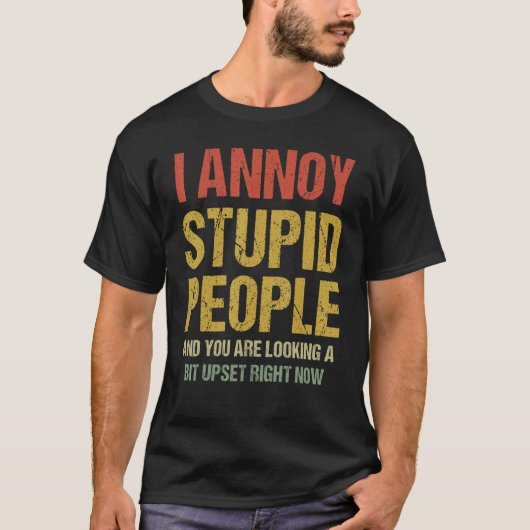 T-shirt J'Aime Les Gens Stupides Et Vous Regardez Un Peu E (Devant)
