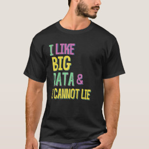 T-SHIRT J'AIME LES GRANDES DONNÉES QUE JE NE PEUX PAS MENT