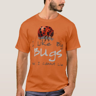 T-shirt J'Aime Les Gros Bugs Et Je Ne Peux Pas Mentir