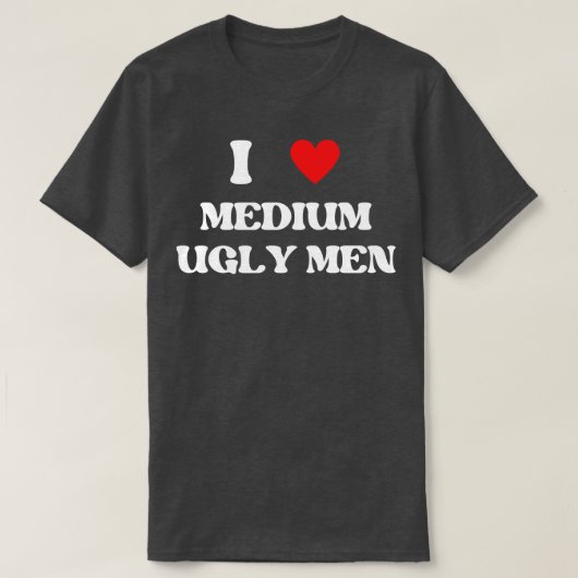 T-shirt j'aime les hommes moyens moches 1 (Design devant)