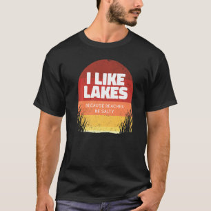 T-shirt J'Aime Les Lacs Parce Que Les Plages Soient Salty 